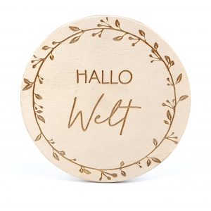 Holzscheibe "Hallo Welt"